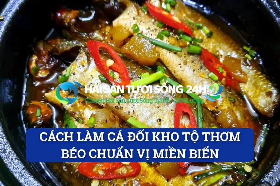 Cách làm cá đối kho tộ thơm béo chuẩn vị miền biển