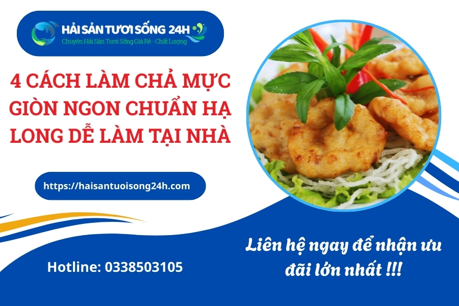 4 cách làm Chả Mực giòn ngon chuẩn Hạ Long dễ làm tại nhà