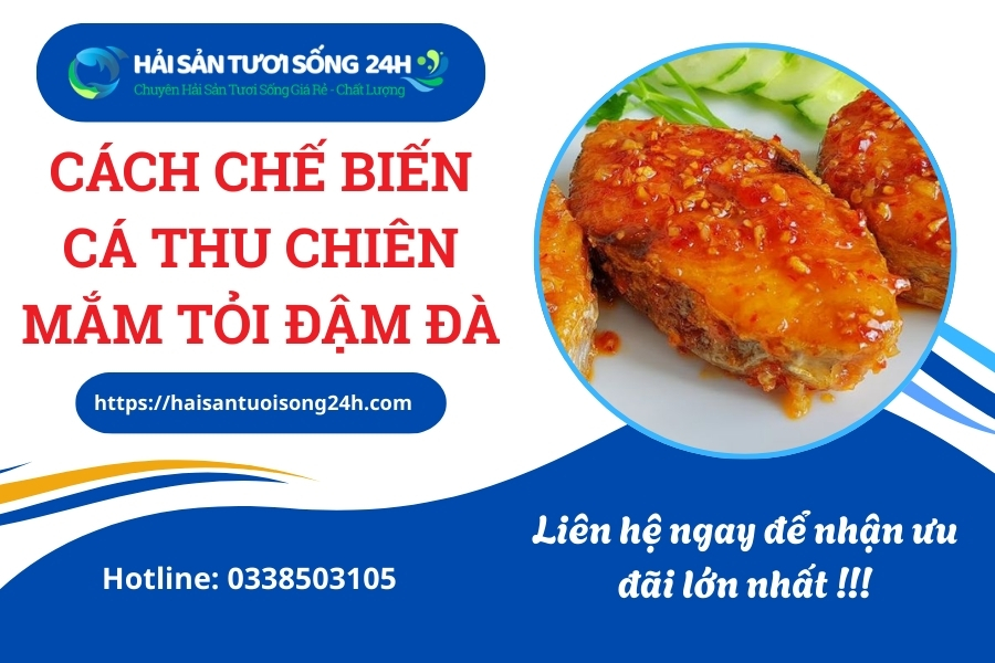 Cách chế biến cá thu chiên mắm tỏi đậm đà tốn cơm tại nhà