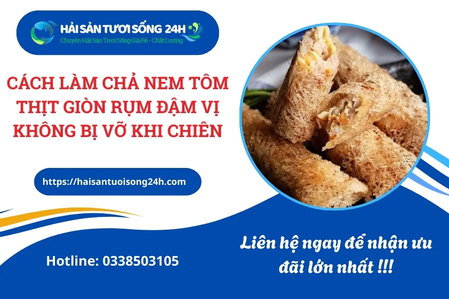 Cách làm Chả nem tôm thịt giòn rụm đậm vị không bị vỡ khi chiên